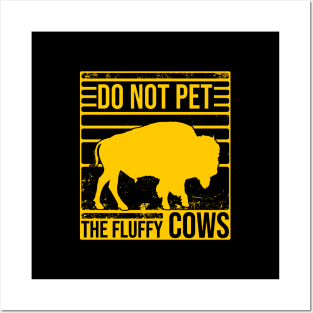 Do Not Pet The Fluffly Cows Posters and Art